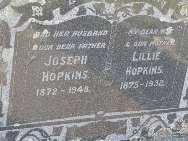 Joseph Hopkins  | b: 1872, d: 1948  | Lillie Hopkins  | b: 1875, d: 1932  | Woodhill cemetery (Veresdale), Beaudesert shire  |   | 