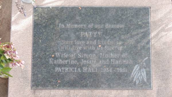 Patricia HALL (Patty)  | b: 1954  | d: 1991  | wife of Simon  | mother of Katherine, Jessie, Hannah  |   | Phyllis Vuna HALL  | d: 28 Mar 1964  |   | Yandilla All Saints Anglican Church with Cemetery  |   | 