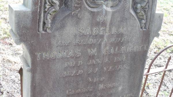 Isabella (CALDICOTT)  | d: 6 Jan 1901 aged 44  | wife of Thomas W CALDICOTT  |   | George Henry CALDICOTT  | d: 27 Feb 1886 aged 5 years 2 months  |   | James George CALDICOTT  | d: 25 Aug 1901 aged 7 months 22 days  |   | Yandilla All Saints Anglican Church with Cemetery  |   | 