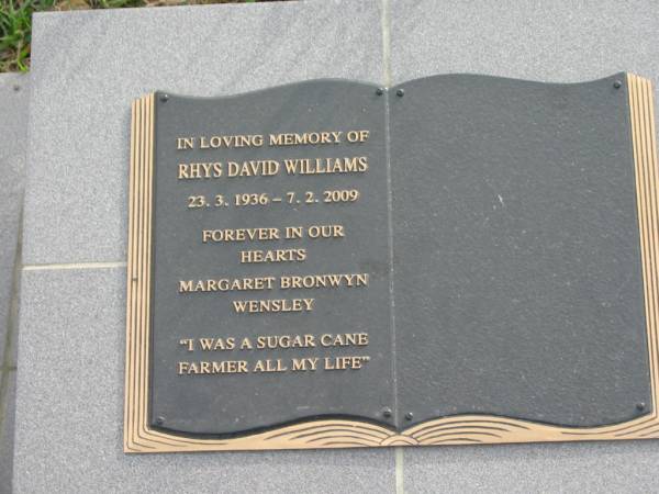 Rhys David WILLIAMS  | b: 23 Mar 1936  | d: 7 Feb 2009  | Margaret Bronwyn WENSLEY  |   | Yandina Cemetery  |   | 