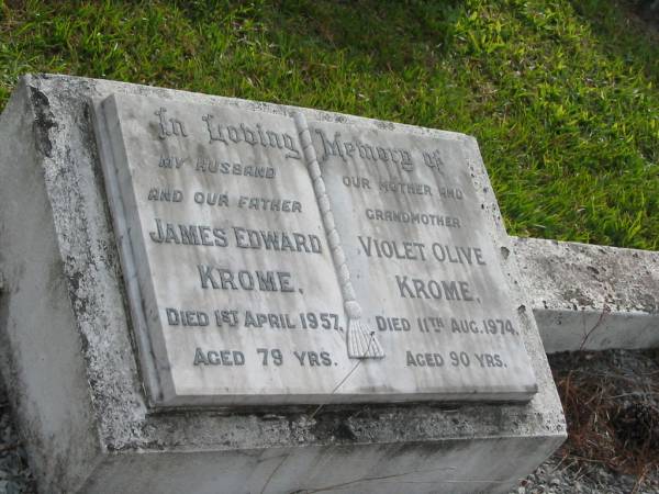 James Edward KROME  | d: 1 Apr 1957 aged 79  |   | Violet Olive KROME  | d: 11 Aug 1974 aged 90  |   | Yandina Cemetery  |   | 