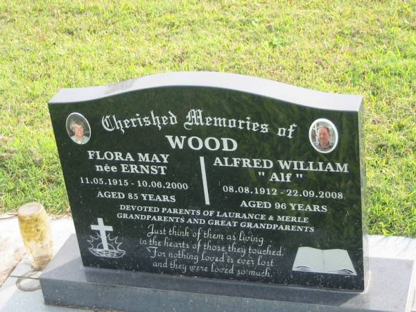 Flora May WOOD (nee ERNST)  | b: 11 May 1915  | d: 10 Jun 2000 aged 85  |   | Alfred William WOOD (Alf)  | b  8 Aug 1912  | d: 22 Sep 2008 aged 96  |   | parents of Laurance, Merle  |   | Yandina Cemetery  | 