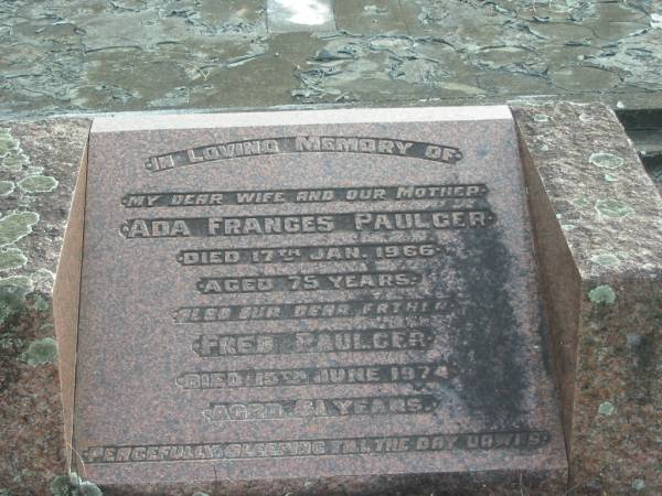 Ada Frances PAULGER  | d: 17 Jan 1966 aged 75  |   | Fred PAULGER  | d: 15 Jun 1974 aged 81  |   | Yandina Cemetery  |   | 