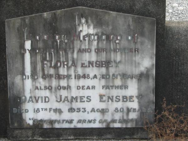 Flora ENSBEY  | d: 4 Sep 1948 aged 81  |   | David James ENSBEY  | d: 18 Feb 1953 aged 80  |   | Yandina Cemetery  |   |   | 