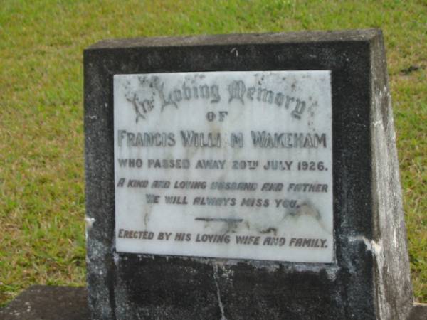 Francis William WAKEHAM  | d: 20 Jul 1926  |   | Yandina Cemetery  |   | 
