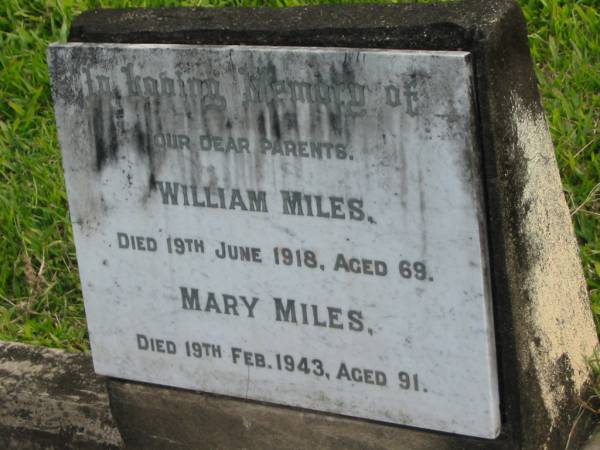 William MILES  | d: 19 Jun 1918 aged 69  |   | Mary MILES  | d: 19 Feb 1943 aged 91  |   | Yandina Cemetery  |   | 