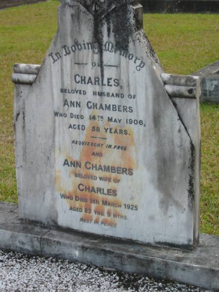 Charles CHAMBERS  | d: 14 May 1906 aged 58  |   | wife  | Ann CHAMBERS  | d: 5 Mar 1925 aged 83 y 9 mo  |   | Yandina Cemetery  |   | 