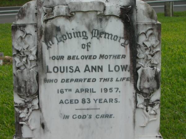 Louisa Ann LOW  | d: 16 Apr 1957 aged 83  |   | Yandina Cemetery  |   | 