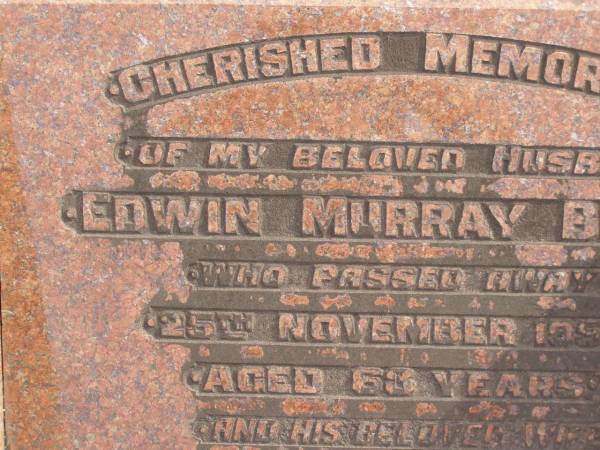 Edwin Murray BEST  | d: 25 Nov 1959 aged 63  |   | wife:  | Muriel Marion BEST (nee LOW)  | d: 1 Jan 1989 aged 88  |   | Yandina Cemetery  |   | 