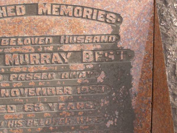 Edwin Murray BEST  | d: 25 Nov 1959 aged 63  |   | wife:  | Muriel Marion BEST (nee LOW)  | d: 1 Jan 1989 aged 88  |   | Yandina Cemetery  |   | 