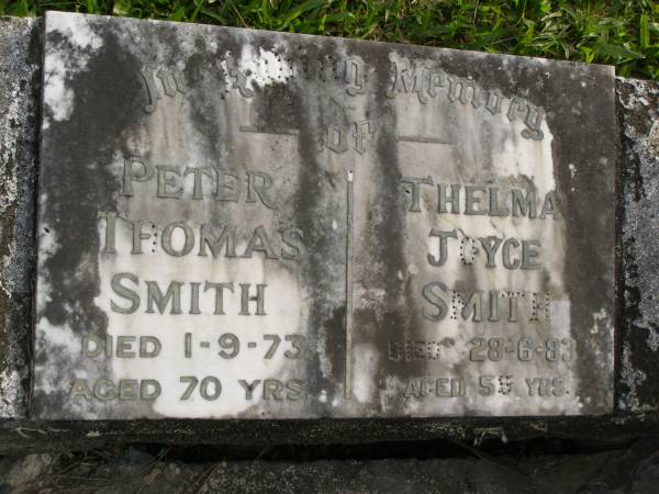 Peter Thomas SMITH  | d: 1 Sep 1973 aged 70  |   | Thelma Joyce SMITH  | d: 28 Jun 1983 aged 59  |   | Yandina Cemetery  |   | 