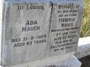 
Ada MAUCH,
died 21-9-1978 aged 83 years;
Frederick MAUCH,
husband father,
died suddenly 8 Jan 1945 aged 60 years,
erected by wife & family;
Yangan Anglican Cemetery, Warwick Shire
