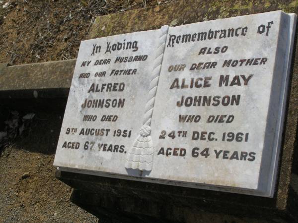 Alfred JOHNSON,  | husband father,  | died 8 Aug 1951 aged 67 years;  | Alice May JOHNSON,  | mother,  | died 24 Dec 1961 aged 64 years;  | Yangan General cemetery, Warwick Shire  | 