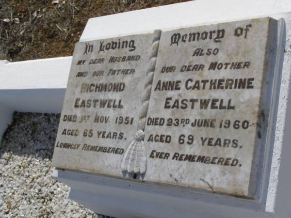 Richmond EASTWELL,  | husband father,  | died 1 Nov 1951 aged 65 years;  | Anne Catherine EASTWELL,  | mother,  | died 23 June 1960 aged 69 years;  | Yangan General cemetery, Warwick Shire  | 