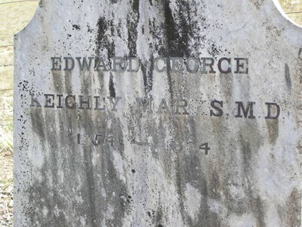 Edward George Keichly MARKS, M.D.  | 1854 - 1904;  | Yangan Presbyterian Cemetery, Warwick Shire  | 