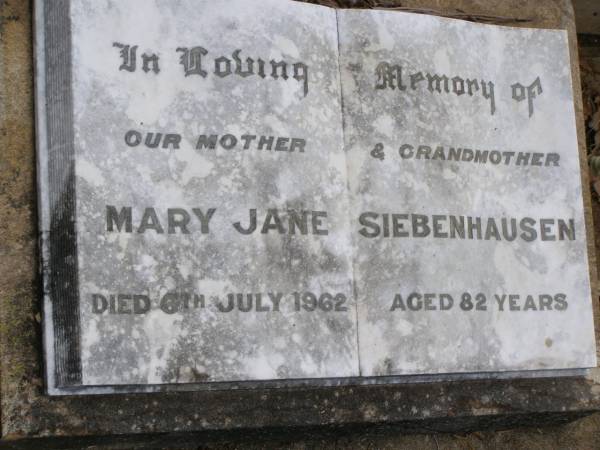 Robert C. SIEBENHAUSEN,  | husband father,  | died Hillgrove Danderoo  | 10 April 1923 aged 47 years;  | Olive A.C. BROWNE,  | wife,  | died 8 April 1927 aged 28 years;  | Mary Jane SIEBENHAUSEN,  | mother grandmother,  | died 6 July 1962 aged 82 years;  | Yangan Presbyterian Cemetery, Warwick Shire  |   | 