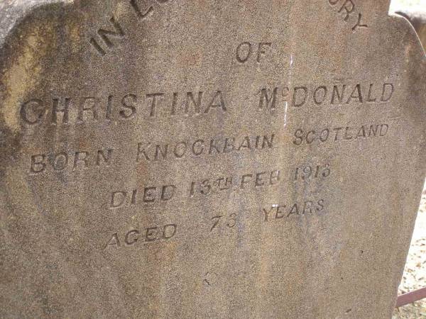 Christina MCDONALD,  | born Knockbain Scotland,  | died 13 Feb 1913 aged 73 years;  | Yangan Presbyterian Cemetery, Warwick Shire  | 
