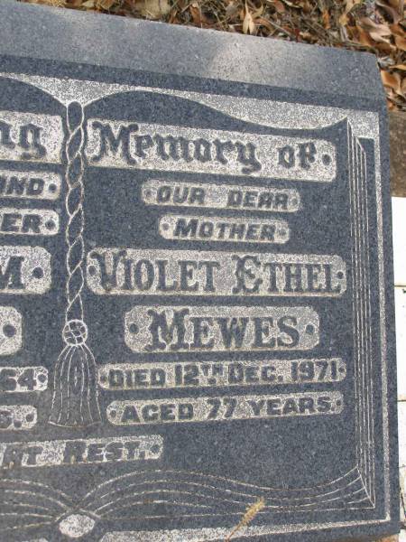 William MEWES,  | husband father,  | died 27 Dec 1964 aged 75 years;  | Violet Ethel MEWES,  | mother,  | died 12 Dec 1971 aged 77 years;  | Evelyn May MCCLELLAND,  | elder daughter of William & Ethel MEWES,  | 1917 - 1999;  | James Coline MEWES,  | eldest son,  | died 17-3-1992 aged 73 years,  | interred Eden Gardens Warwick;  | Rosalyn C. HANSEN,  | daughter,  | 4-4-1923 - 9-1-1996;  | William E. MEWES,  | son,  | 6-8-1928 - 28-2-1997;  | Yangan Presbyterian Cemetery, Warwick Shire  | 