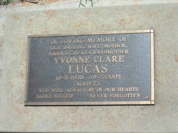 Yvonne Clare LUCAS,  | wife mother nana great-grandmother,  | 10-5-1930 - 18-5-2005 aged 75 years;  | Yarraman cemetery, Toowoomba Regional Council  | 