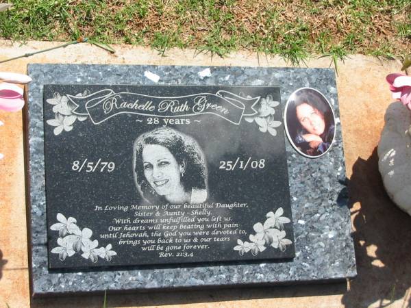 Rachelle Ruth (Shelly) GREEN,  | 8-5-79 - 25-1-08,  | daughter sister aunt;  | Yarraman cemetery, Toowoomba Regional Council  | 
