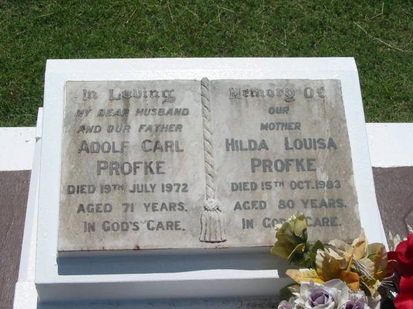 Adolf Carl PROFKE,  | husband father,  | died 19 July 1972 aged 71 years;  | Hilda Louisa PROFKE,  | mother,  | died 15 Oct 1983 aged 80 years;  | Yarraman cemetery, Toowoomba Regional Council  | 