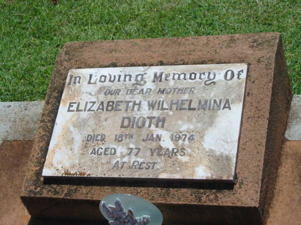 Elizabeth Wilhelmina DIOTH,  | mother,  | died 18 Jan 1974 aged 77 years;  | Yarraman cemetery, Toowoomba Regional Council  | 