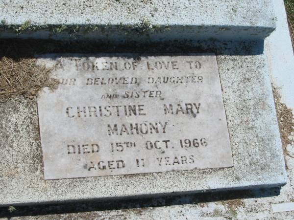 Christine Mary MAHONY,  | daughter sister,  | died 15 Oct 1966 aged 11 years;  | Yarraman cemetery, Toowoomba Regional Council  | 