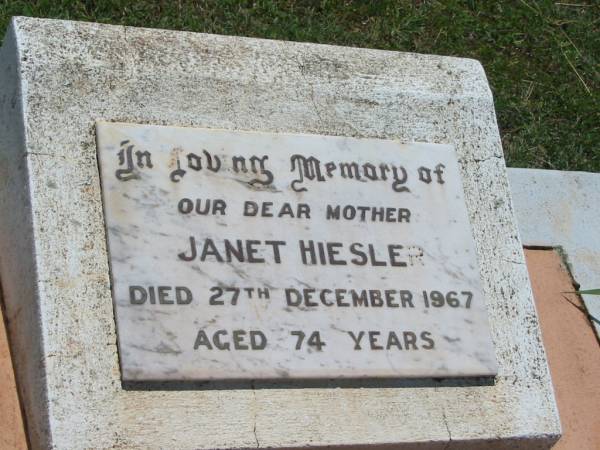 Janet HIESLER,  | mother,  | died 27 Dec 1967 aged 74 years;  | Yarraman cemetery, Toowoomba Regional Council  | 