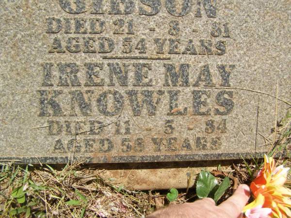 Harold James GIBSON,  | died 21-8-81 aged 54 years;  | Irene May KNOWLES,  | died 11-5-34 aged 58 years;  | Yarraman cemetery, Toowoomba Regional Council  | 
