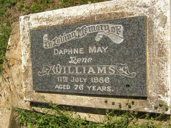 Daphne May (Rene) WILLIAMS,  | died 11 July 1986 aged 76 years;  | Yarraman cemetery, Toowoomba Regional Council  | 