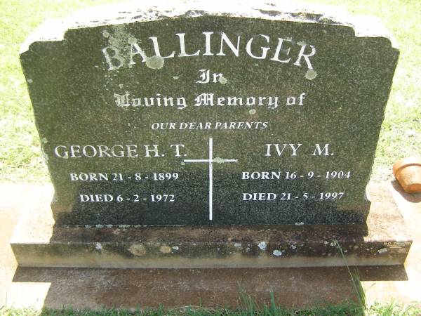 George H.T. BALLINGER,  | born 21-8-1899,  | died 6-2-1972;  | Ivy M. BALLINGER,  | born 16-9-1904,  | died 21-5-1997;  | parents;  | Yarraman cemetery, Toowoomba Regional Council  | 