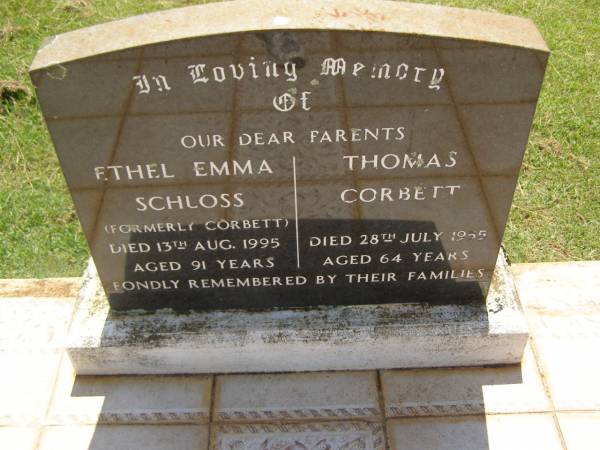 Ethel Emma SCHLOSS (formerly CORBETT),  | died 13 Aug 1995 aged 91 years;  | Thomas CORBETT,  | died 28 July 1955 aged 64 years;  | Yarraman cemetery, Toowoomba Regional Council  | 