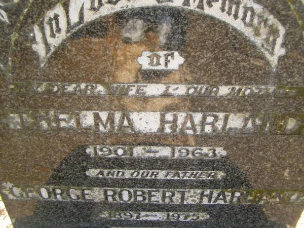 Thelma HARLAND,  | wife mother,  | 1901 - 1963;  | George Robert HARLAND,  | 1897 - 1975;  | Yarraman cemetery, Toowoomba Regional Council  | 