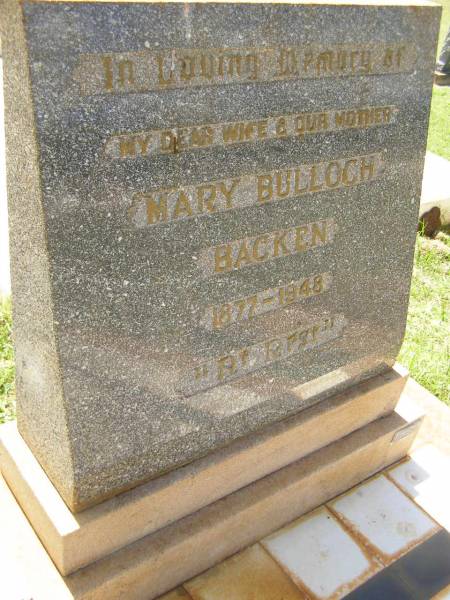 Mary Bulloch BACKEN,  | wife mother,  | 1877 - 1948;  | Yarraman cemetery, Toowoomba Regional Council  | 