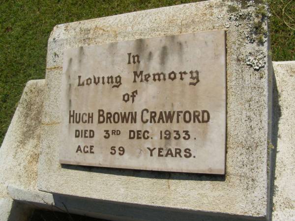 Hugh Brown CRAWFORD,  | died 3 Dec 1933 aged 59 years;  | Yarraman cemetery, Toowoomba Regional Council  | 