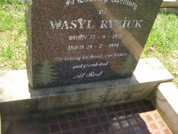 Wasyk RYZIUK,  | husband father grand-dad,  | born 27-6-1925,  | died 28-2-1994;  | Yarraman cemetery, Toowoomba Regional Council  | 