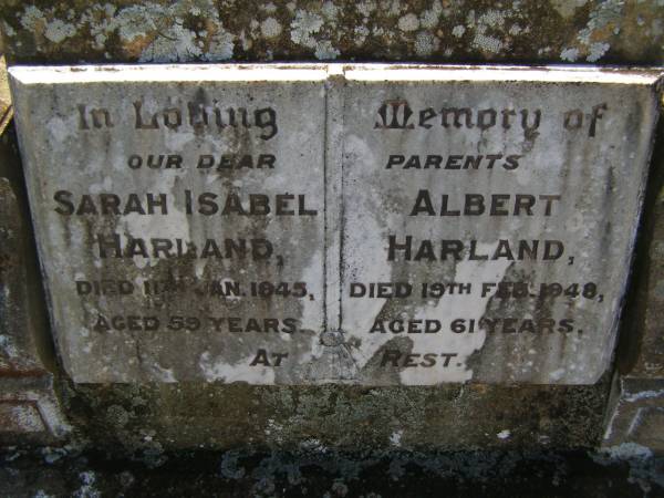 Sarah Isabel HARLAND,  | died 11 Jan 1945 aged 59 years;  | Albert HARLAND,  | died 19 Feb 1948 aged 61 years;  | parents;  | Yarraman cemetery, Toowoomba Regional Council  | 