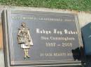 
Robyn Joy BAKER (nee CUNNINGHAM),
wife mother grandmother,
1937 - 2003;
Yarraman cemetery, Toowoomba Regional Council
