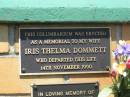 
Iris Thelma DOMMETT,
wife mother grandmother great-grandmother,
died 14 Nov 1990 aged 67 years;
Yarraman cemetery, Toowoomba Regional Council
