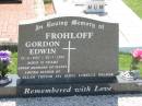 
Gordon Edwin FROHLOFF,
12-6-1921 - 28-7-1999 aged 79 years,
husband of Hazel,
father of Allan, Trevor, Fay, Beryl, Lorelle & Delmae;
Yarraman cemetery, Toowoomba Regional Council

