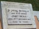 
Janet HIESLER,
mother,
died 27 Dec 1967 aged 74 years;
Yarraman cemetery, Toowoomba Regional Council
