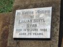 
Lillian Beryl RYAN,
died 12 June 1982 aged 75 years;
Yarraman cemetery, Toowoomba Regional Council
