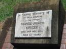 
Francis Joseph KRUGER,
husband father,
died 24 Aug 1976 aged 67 years;
Yarraman cemetery, Toowoomba Regional Council
