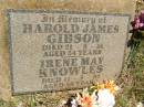 
Harold James GIBSON,
died 21-8-81 aged 54 years;
Irene May KNOWLES,
died 11-5-34 aged 58 years;
Yarraman cemetery, Toowoomba Regional Council
